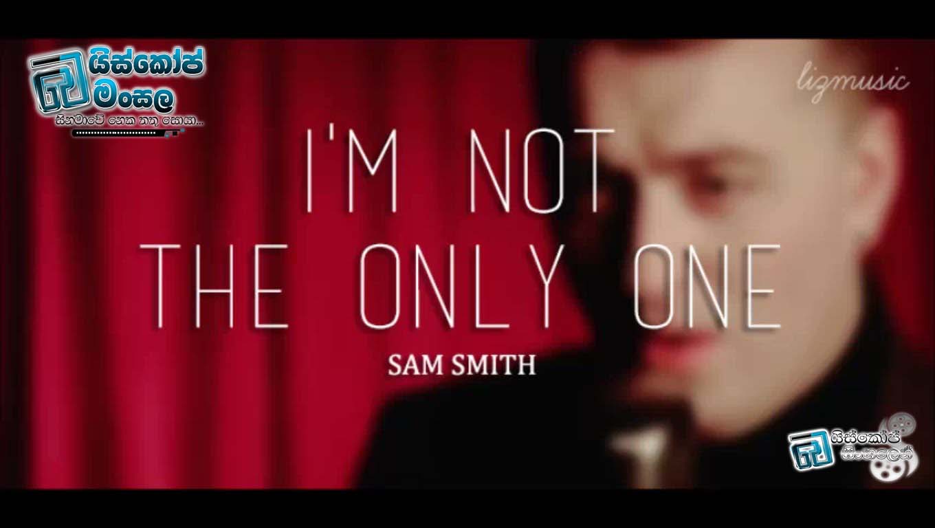 සිනමාවේ ගීත ලොවින් ඔබ්බට 1 |  I’m Not The Only One (Sam Smith) සිංහල උපසිරසි සමඟින්