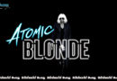 Atomic Blonde Red Band Trailer #1 (2017) | සෙල්ලක්කාර සටන්ශූරිය | [ පූර්ව ප්‍රචාරක පටය සිංහල උපසිරැසි සමග]