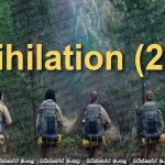 Annihilation (2018) [පූර්ව ප්‍රචාරක පටය සිංහල උපසිරැසි සමග]